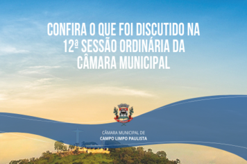 Confira o que foi discutido na 12ª Sessão Ordinária da Câmara Municipal